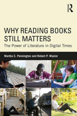 Carte Why Reading Books Still Matters Martha C. Pennington