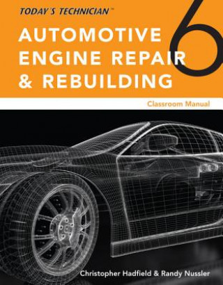 Książka Today's Technician: Automotive Engine Repair & Rebuilding, Classroom Manual and Shop Manual, Spiral bound Version Chris Hadfield