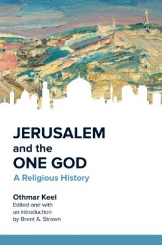 Könyv Jerusalem and the One God Othmar Keel