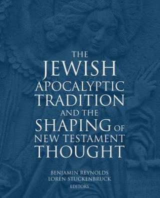 Livre Jewish Apocalyptic Tradition and the Shaping of the New Testament Thought Benjamin E. Reynolds