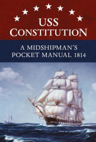 Kniha USS Constitution A Midshipman's Pocket Manual 1814 CLEMENTS ERIC L