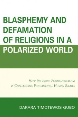 Kniha Blasphemy And Defamation of Religions In a Polarized World Darara T Gubo