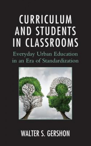 Knjiga Curriculum and Students in Classrooms Walter S. Gershon