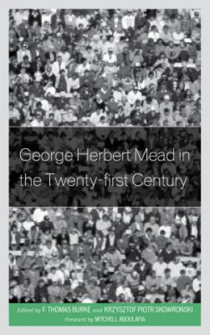 Книга George Herbert Mead in the Twenty-first Century F Thomas Burke
