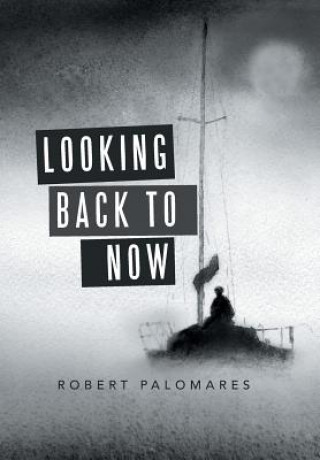 Könyv Looking Back to Now ROBERT PALOMARES