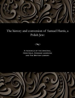 Carte History and Conversion of Samuel Harris, a Polish Jew HARRIS