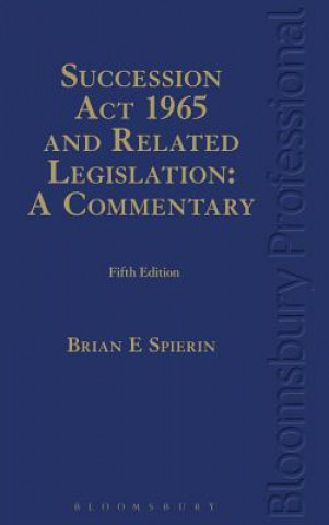 Kniha Succession Act 1965 and Related Legislation: A Commentary Brian Spierin