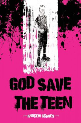 Kniha God Save the Teen Andrew Graves