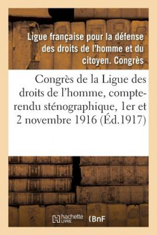 Carte Le Congres de 1916 de la Ligue Des Droits de l'Homme: Compte-Rendu Stenographique LIGUE FRANCAISE