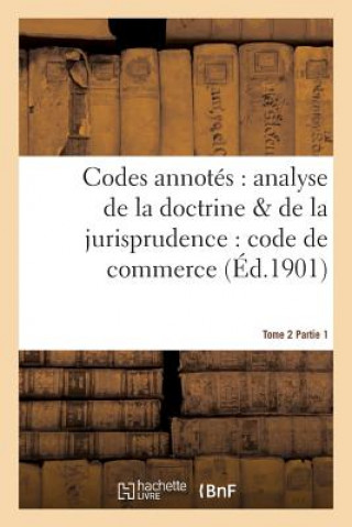 Book Codes Annotes: Analyse de la Doctrine & de la Jurisprudence: Code de Commerce. Tome 2, Fascicule 1 DARRAS-A