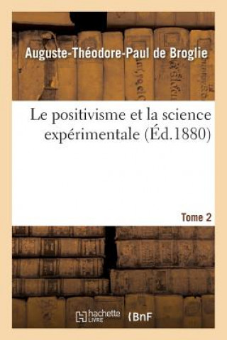 Carte Le Positivisme Et La Science Experimentale. T. 2 de Broglie-A-T-P