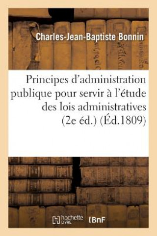 Книга Principes d'Administration Publique Pour Servir A l'Etude Des Lois Administratives 2e Ed. BONNIN-C-J-B