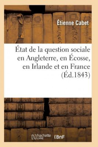 Kniha Etat de la Question Sociale En Angleterre, En Ecosse, En Irlande Et En France CABET-E