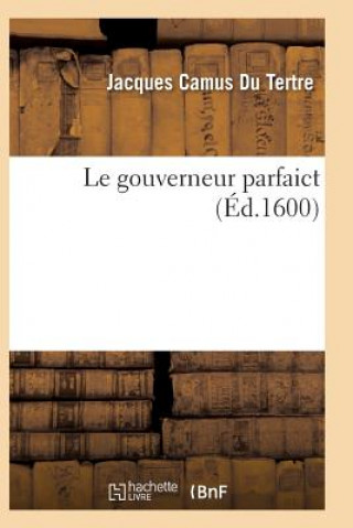 Kniha Le Gouverneur Parfaict CAMUS DU TERTRE-J