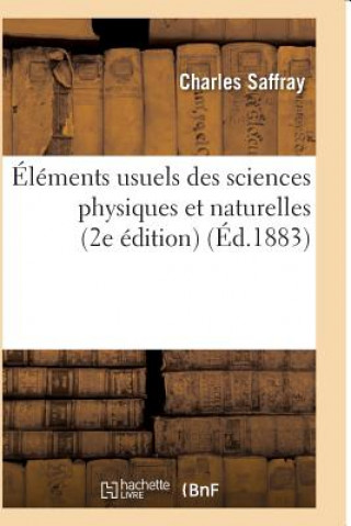 Carte Elements Usuels Des Sciences Physiques Et Naturelles 2e Edition SAFFRAY-C