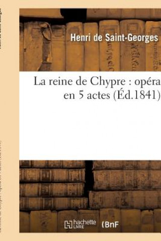 Kniha Reine de Chypre: Opera En 5 Actes DE SAINT-GEORGES-H