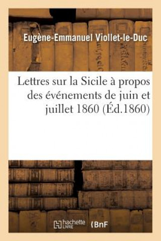 Carte Lettres Sur La Sicile A Propos Des Evenements de Juin Et Juillet 1860 VIOLLET-LE-DUC-E-E