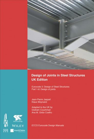 Carte Design of Joints in Steel Structures - UK edition Eurocode 3: Design of Steel Structures Part 1-8 Design of Joints ECCS - European