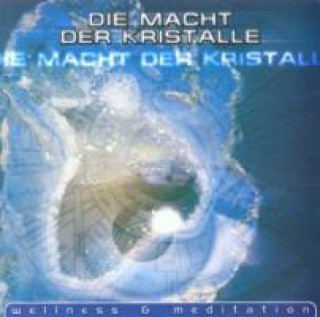 Audio Die Macht Der Kristalle (Wellness & Meditation) Various