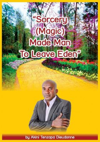 Kniha Sorcery(Magic)Made Man To Leave Eden Akini Tenzapa Dieudonne