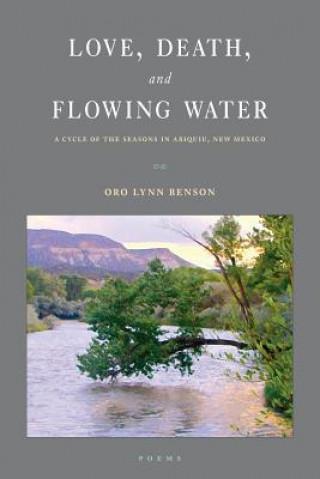 Könyv Love, Death and Flowing Water Oro Lynn Benson