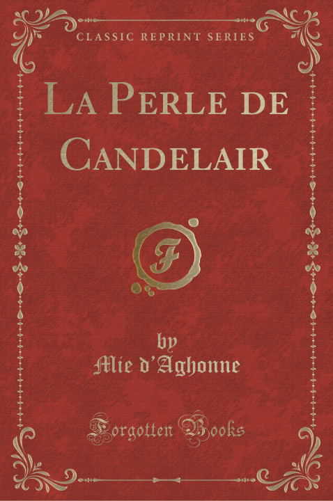 Könyv La Perle de Candelair (Classic Reprint) Mie d'Aghonne