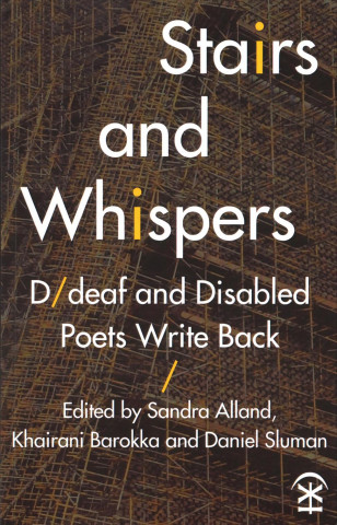 Kniha Stairs and Whispers: D/Deaf and Disabled Poets Write Back Sandra Alland