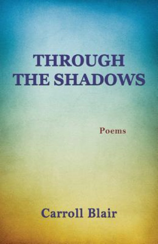 Knjiga Through the Shadows Carroll Blair