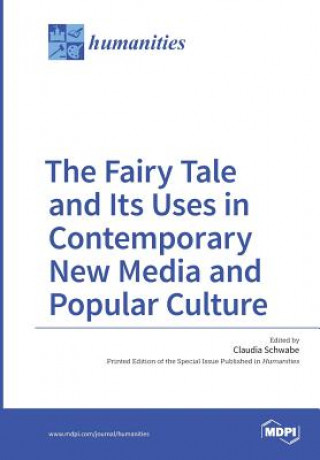 Könyv Fairy Tale and Its Uses in Contemporary New Media and Popular Culture 