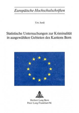 Kniha Statistische Untersuchungen zur Kriminalitaet in ausgewaehlten Gebieten des Kantons Bern Urs Jordi