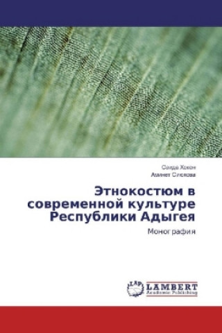 Book Jetnokostjum v sovremennoj kul'ture Respubliki Adygeya Saida Hokon