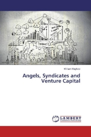 Carte Angels, Syndicates and Venture Capital William Mayfield