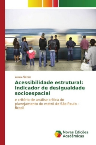 Carte Acessibilidade estrutural: Indicador de desigualdade socioespacial Lucas Alonso