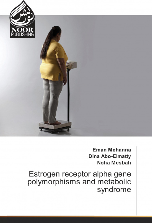 Könyv Estrogen receptor alpha gene polymorphisms and metabolic syndrome Eman Mehanna