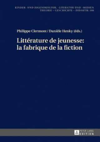 Kniha Litterature de Jeunesse: La Fabrique de la Fiction Philippe Clermont