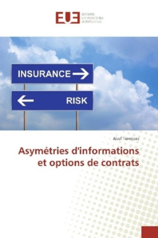 Книга Asymétries d'informations et options de contrats Abel Tiemtore