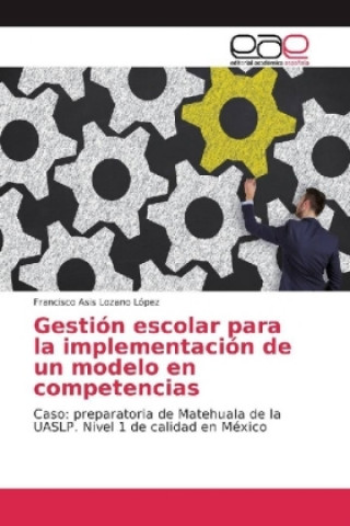 Книга Gestión escolar para la implementación de un modelo en competencias Francisco Asis Lozano López