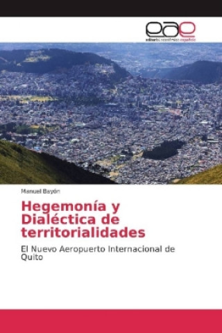 Könyv Hegemonía y Dialéctica de territorialidades Manuel Bayón