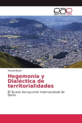 Kniha Hegemonía y Dialéctica de territorialidades Manuel Bayón