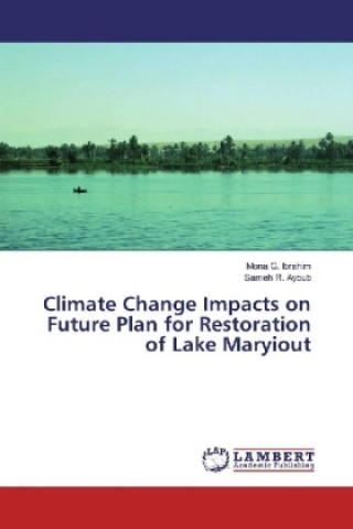 Kniha Climate Change Impacts on Future Plan for Restoration of Lake Maryiout Mona G. Ibrahim