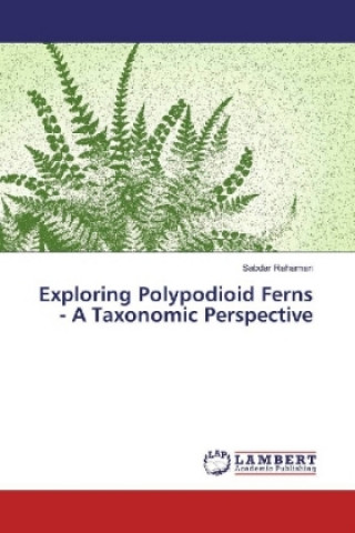 Kniha Exploring Polypodioid Ferns - A Taxonomic Perspective Sabdar Rahaman