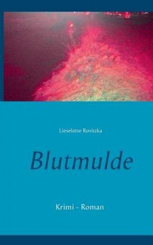 Книга Blutmulde Lieselotte Rositzka