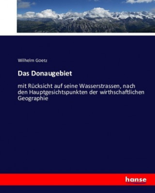 Livre Das Donaugebiet Wilhelm Goetz