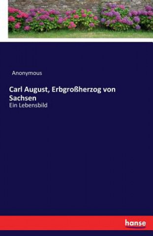 Knjiga Carl August, Erbgrossherzog von Sachsen Anonymous