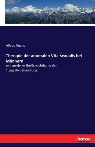 Carte Therapie der anomalen Vita-sexualis bei Mannern Alfred Fuchs