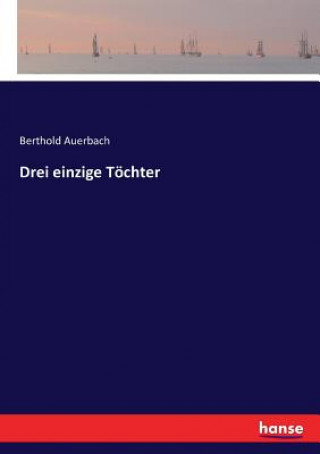 Kniha Drei einzige Toechter Berthold Auerbach