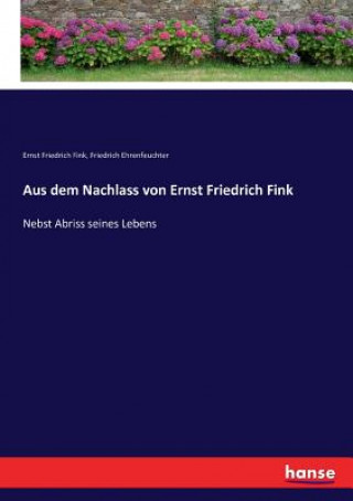 Könyv Aus dem Nachlass von Ernst Friedrich Fink Ernst Friedrich Fink