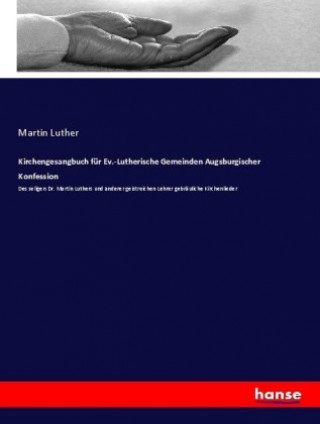 Kniha Kirchengesangbuch fur Ev.-Lutherische Gemeinden Augsburgischer Konfession Martin Luther