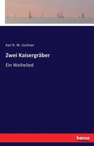 Kniha Zwei Kaisergraber Karl R. W. Uschner