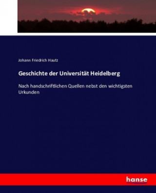 Kniha Geschichte der Universität Heidelberg Johann Friedrich Hautz